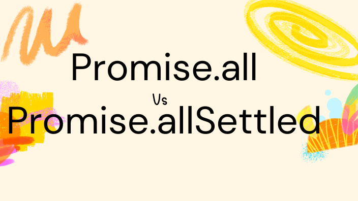 The Power of Promise.all and Promise.allSettled