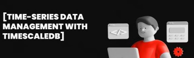 Understanding TimescaleDB: Working with Time-Series Data in PostgreSQL